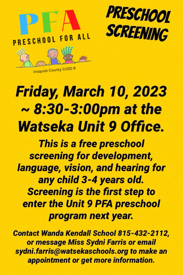 Preschool Screening: Friday, March 10, 2023 from 8:30-3:00pm at the Watseka Unit 9 Office. Call (815)432-2112 to schedule an appointment!
