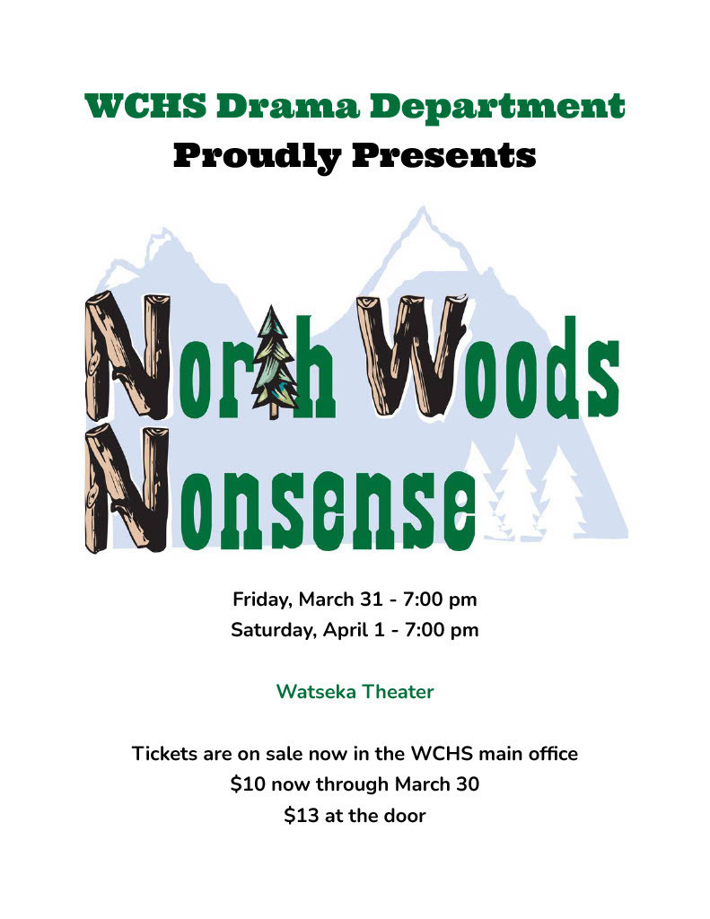 WCHS Spring Play North Woods Nonsense Friday, March 31 Saturday, April 1 7:00 pm Watseka Theater $10 in advance at the WCHS Main Office $13 at the door